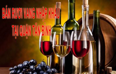 Rượu Vang Nhập Khẩu Tại Quận Tân Bình