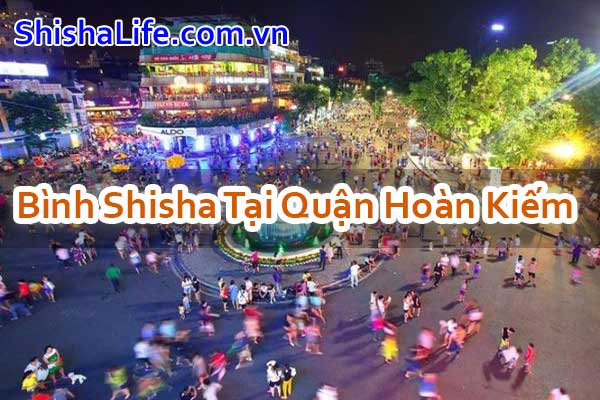 Bình Shisha Tại Quận Hoàn Kiếm