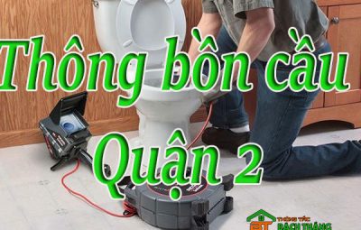 Thông bồn cầu Quận 2 giá rẻ, chuyên nghiệp BT homecare