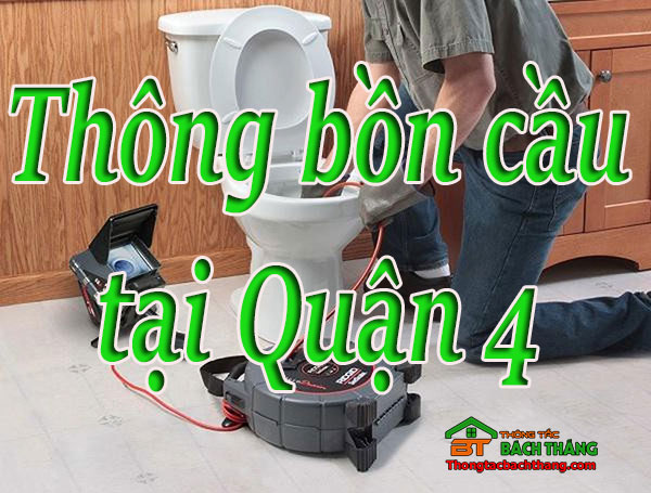 Thông bồn cầu tại Quận 4 giá rẻ, BT homecare