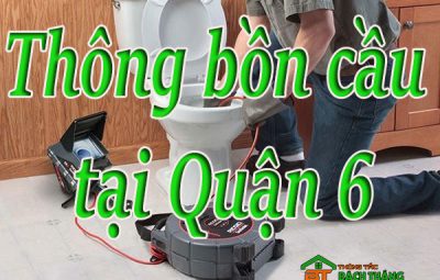 Thông bồn cầu tại Quận 6 giá rẻ, chuyên nghiệp BT homecare