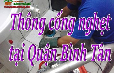 Thông cống nghẹt tại Quận Bình Tân giá rẻ Bt homecare
