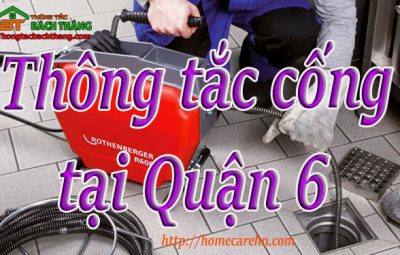 Thông tắc cống tại Quận 6 giá rẻ, bt homecare