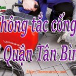 Thông tắc cống tại Quận Tân Bình giá rẻ, uy tín, gọi là có BT homecare