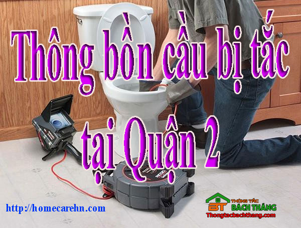 Thông bồn cầu bị tắc tại Quận 2 giá rẻ Bt homecare