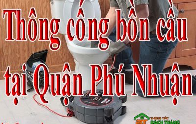 Thông cống bồn cầu tại Quận Phú Nhuận giá rẻ BT homecare