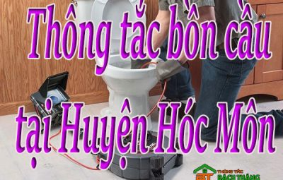 Thông tắc bồn cầu tại Huyện Hóc Môn giá rẻ BT homecare