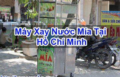 Máy Xay Nước Mía Tại Hồ Chí Minh
