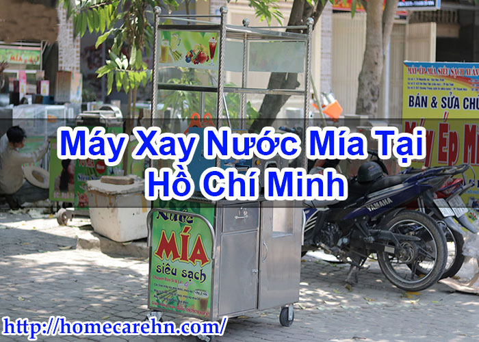 Máy Xay Nước Mía Tại Hồ Chí Minh