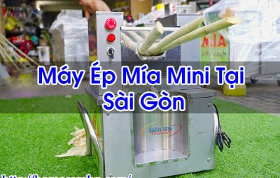 Máy Ép Mía Mini Tại Sài Gòn